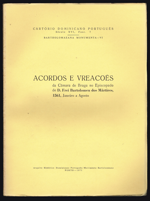 ACORDOS E VREACOES da Cmara de Braga no Episcopado de D. Frei Bartolomeu dos Mrtires, 1561, Janeiro a Agosto